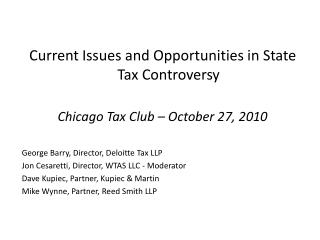 Current Issues and Opportunities in State Tax Controversy Chicago Tax Club – October 27, 2010