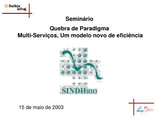 Seminário Quebra de Paradigma Multi-Serviços, Um modelo novo de eficiência