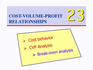 COST-VOLUME-PROFIT RELATIONSHIPS