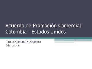Acuerdo de Promoción Comercial Colombia – Estados Unidos