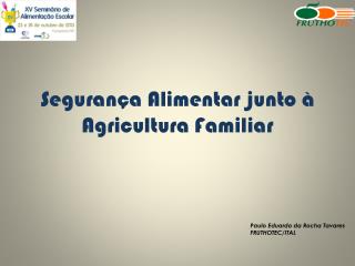 Segurança Alimentar junto à Agricultura Familiar