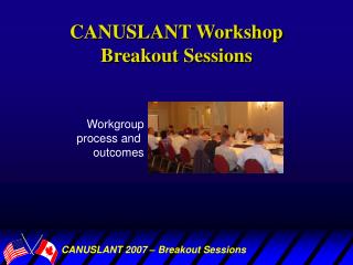 CANUSLANT Workshop Breakout Sessions