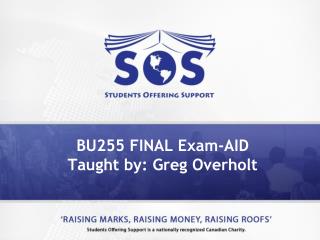 BU255 FINAL Exam-AID Taught by: Greg Overholt