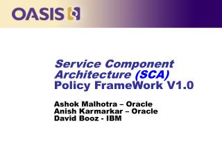 SCA Policy Framework SCA Version 1.00, March, 2007 Technical Contacts: