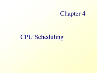 Chapter 4 CPU Scheduling