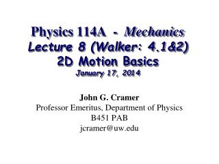 Physics 114A - Mechanics Lecture 8 (Walker: 4.1&amp;2) 2D Motion Basics January 17, 2014