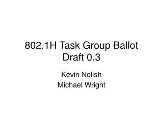 802.1H Task Group Ballot Draft 0.3