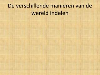 De verschillende manieren van de wereld indelen