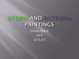 Utopia and Dystopia paintings