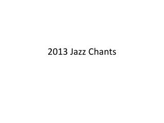 2013 Jazz Chants