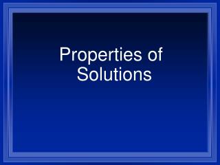 Properties of Solutions