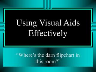 Using Visual Aids Effectively