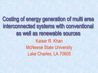 Kaisar R. Khan McNeese State University Lake Charles, LA 70605