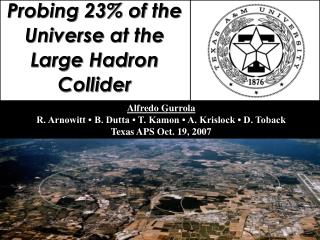 Probing 23% of the Universe at the Large Hadron Collider