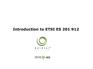 Introduction to ETSI ES 201 912