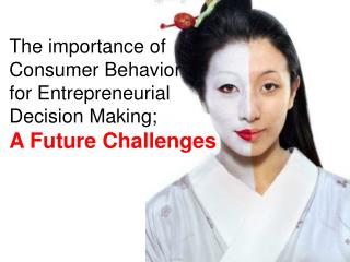 The importance of Consumer Behavior for Entrepreneurial Decision Making; A Future Challenges