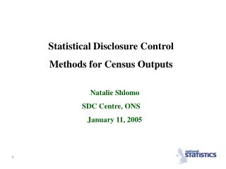 Statistical Disclosure Control Methods for Census Outputs Natalie Shlomo SDC Centre, ONS