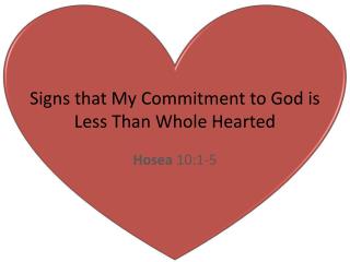 Signs that My Commitment to God is Less Than Whole Hearted