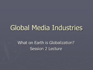 Global Media Industries