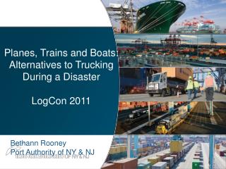 Planes, Trains and Boats: Alternatives to Trucking During a Disaster LogCon 2011