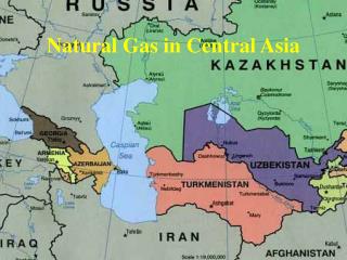 Natural Gas in Central Asia