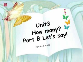 Unit3 How many? Part B Let’s say! 灯芯塘小学 黄春晓