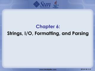 Chapter 6: Strings, I/O, Formatting, and Parsing