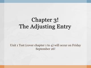 Chapter 3! The Adjusting Entry