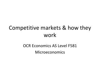 Competitive markets &amp; how they work