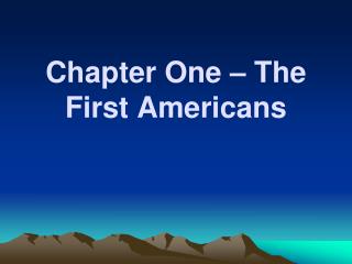 Chapter One – The First Americans