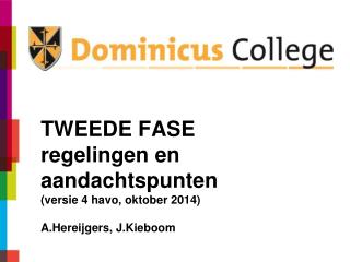 TWEEDE FASE regelingen en aandachtspunten (versie 4 havo, oktober 2014) A.Hereijgers , J.Kieboom