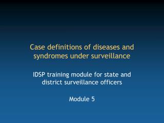 Case definitions of diseases and syndromes under surveillance