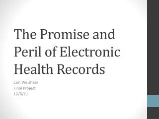 The Promise and Peril of Electronic Health Records