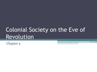 Colonial Society on the Eve of Revolution