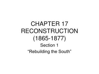 CHAPTER 17 RECONSTRUCTION (1865-1877)