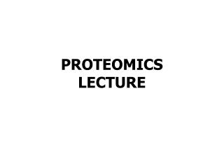 PROTEOMICS LECTURE