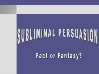 Fact or Fantasy?