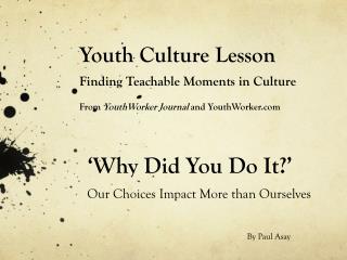 ‘Why Did You Do It?’ Our Choices Impact More than Ourselves