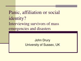 Panic, affiliation or social identity? Interviewing survivors of mass emergencies and disasters