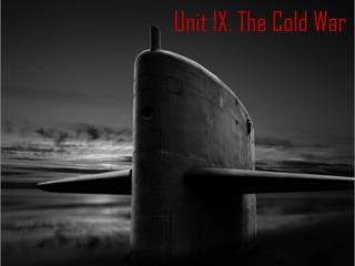 Unit IX. The Cold War