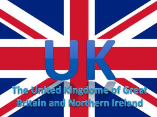 The United Kingdome of Great Britain and Northern Ireland