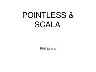 POINTLESS &amp; SCALA