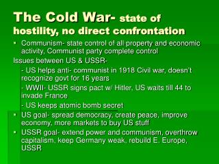 The Cold War - state of hostility, no direct confrontation