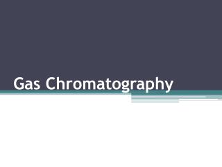 Gas Chromatography