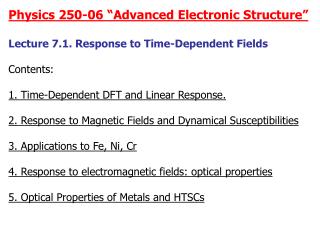 Physics 250-06 “Advanced Electronic Structure” Lecture 7.1. Response to Time-Dependent Fields