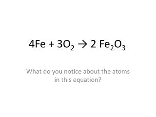 4Fe + 3O 2 → 2 Fe 2 O 3