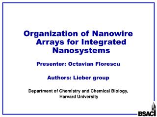 Organization of Nanowire Arrays for Integrated Nanosystems Presenter: Octavian Florescu