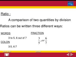 Ratio - 	A comparison of two quantities by division
