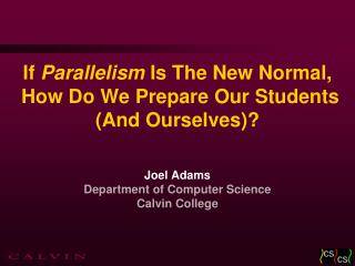 If Parallelism Is The New Normal, How Do We Prepare Our Students (And Ourselves)?