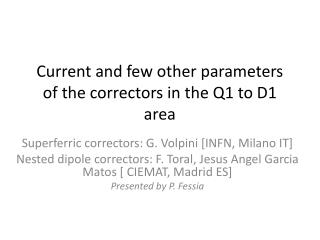 Current and few other parameters of the correctors in the Q1 to D1 area